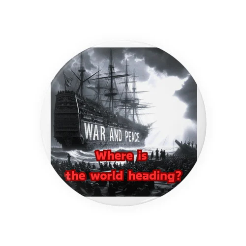 Where is the world heading? Tin Badge