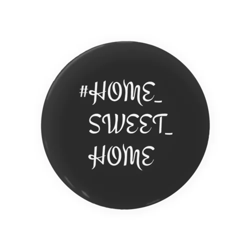 #HOME_SWEET_HOME (墨色) Tin Badge