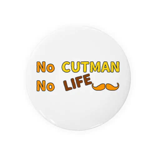 NO CUTMAN NO LIFE Tin Badge
