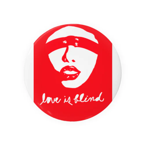 Love is blind 缶バッジ