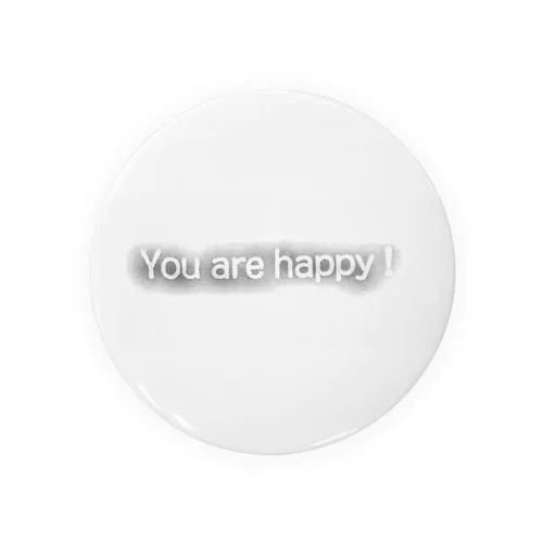 You are happy！ 缶バッジ