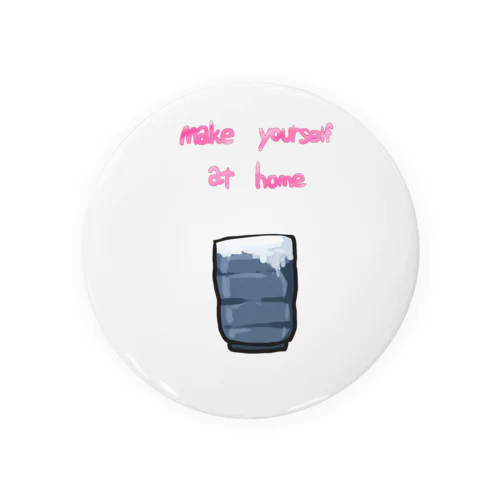 make yourself at home Tin Badge