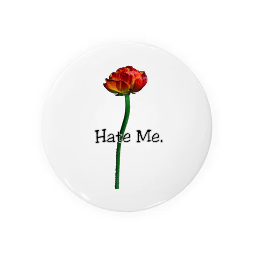 「Hate Me FLOWER」 Tin Badge