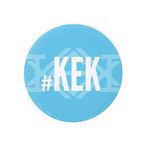 ＃ＫＥＫ Tin Badge