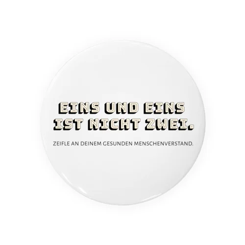 EINS UND EINS IST NICHT ZWEI.　by mincora. Tin Badge