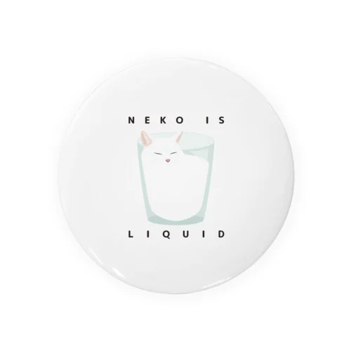 NEKO IS LIQUID (白猫) 缶バッジ