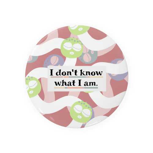 I don't know what I am（ver.2） Tin Badge