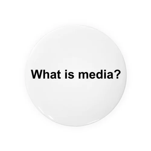 What is media? 缶バッジ