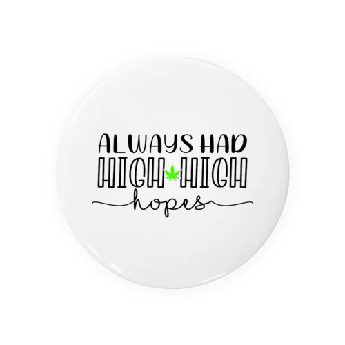 Always Had High High Hopes 缶バッジ