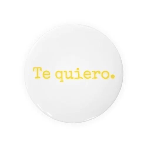 Te quiero. ～あなたが好き｡～ スペイン語 缶バッジ