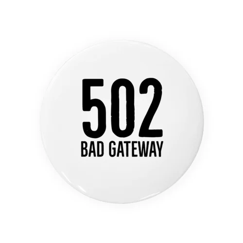 ❌502エラー Bad Gateway 缶バッジ