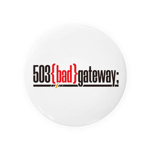 503 bad gateway ロゴ（ブラック） Tin Badge
