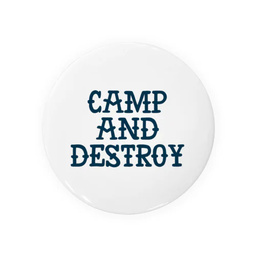 Camp and Destroy 缶バッジ