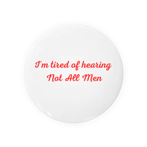 I'm tired of hearing Not All Men/ノットオールメンフェミニズムシリーズ Tin Badge