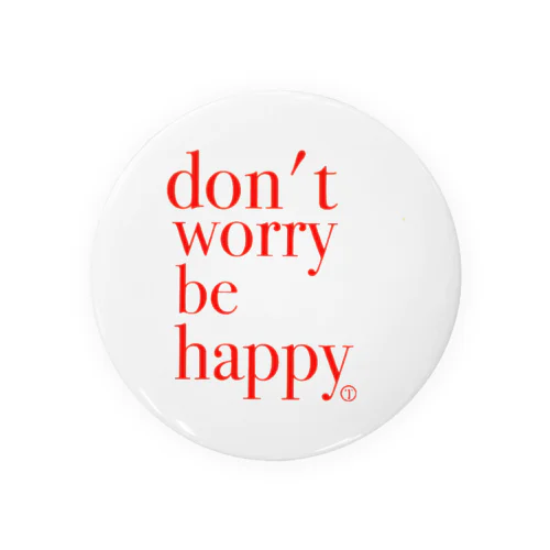 don't worry be happy♡ Tin Badge