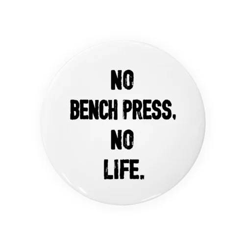 NO BENCH PRESS,NO LIFE 缶バッジ