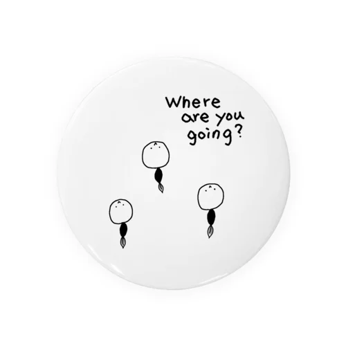 Where are you going? Tin Badge