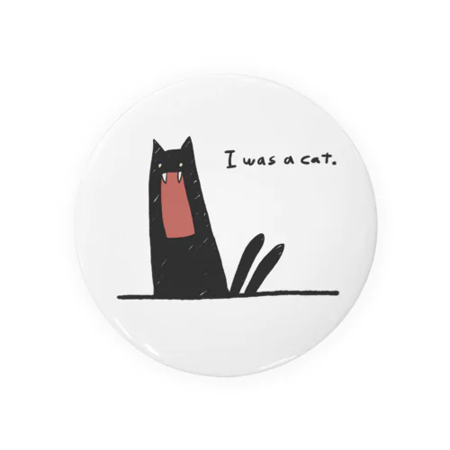 I was a cat. Tin Badge