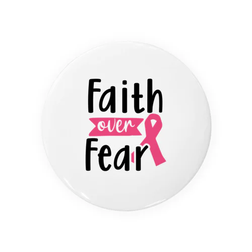 Breast Cancer - Faith Over Fear  乳がん - 恐怖 に 対する 信仰 缶バッジ
