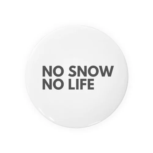 NO SNOW NO LIFE #002  Tin Badge