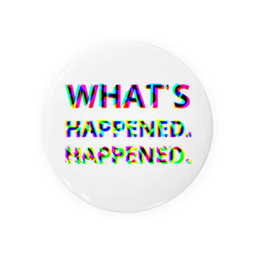 WHAT'S HAPPENED HAPPENED 缶バッジ