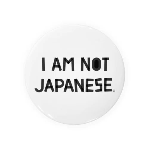 I am not Japanese Tin Badge