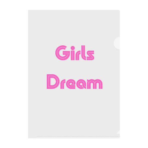 Girls Dream-少女たちが夢を持つことば クリアファイル