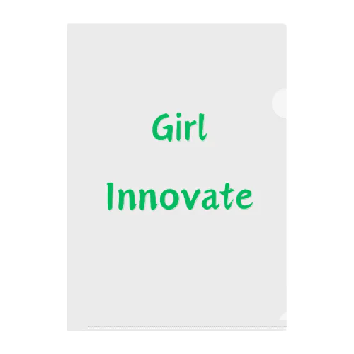 Girl Innovate-女性が革新的であることを指す言葉 クリアファイル