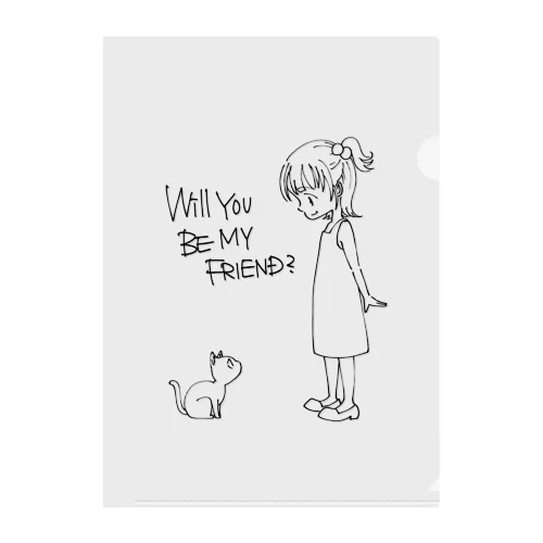 WILL YOU BE MY FRIEND? クリアファイル