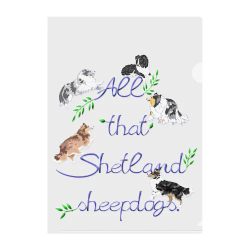 All that Shetland sheepdogs クリアファイル