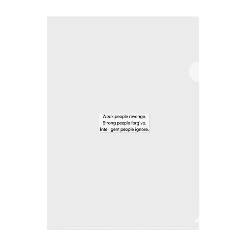 Weak people revenge. Strong people forgive. Intelligent people ignore. Clear File Folder