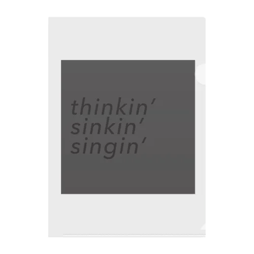 thinkin, sinkin, singin, dark  クリアファイル