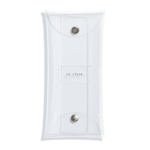 so close. Clear Multipurpose Case