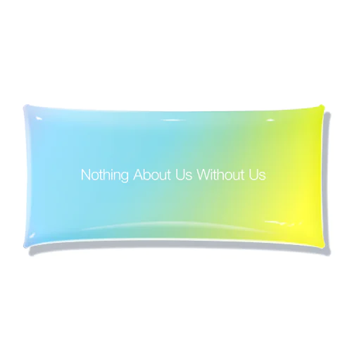 【gradation_06】Nothing About Us Without Us クリアマルチケース