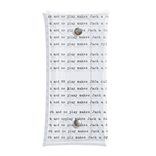 All work and no play makes Jack a dull boy.（仕事ばかりで遊ばない、ジャックは今に気が狂う） Clear Multipurpose Case