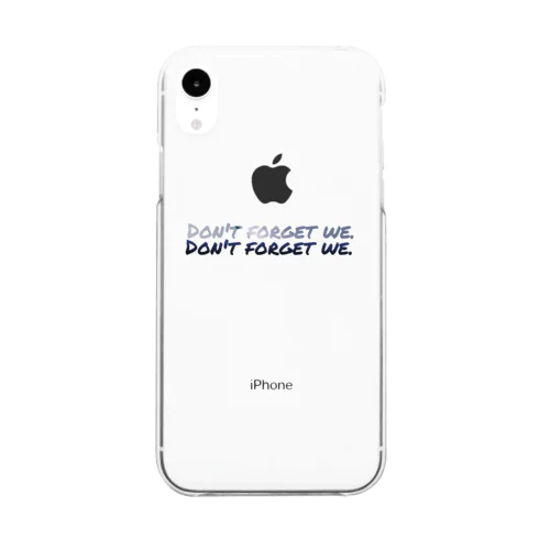 Don't forget we. Clear Smartphone Case