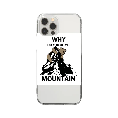 WHY DO YOU CLIMB A MOUNTAIN  クリアスマホケース