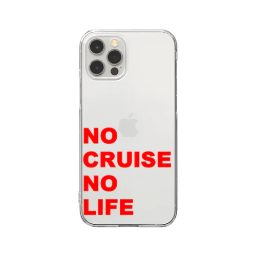 NO CRUISE NO LIFE!! クリアスマホケース