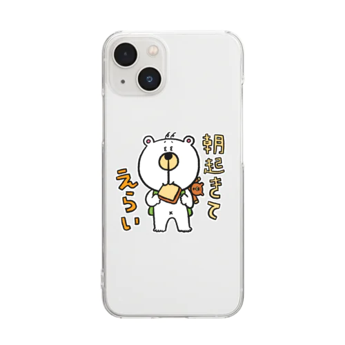 くまたろうの生活「朝起きてえらい」 Clear Smartphone Case