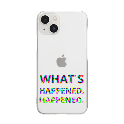 WHAT'S HAPPENED HAPPENED Clear Smartphone Case