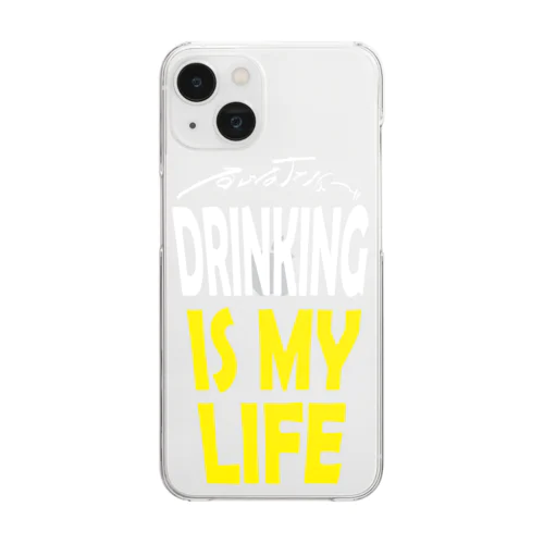 DRINKING IS MY LIFE ー酒とは命ー クリアスマホケース