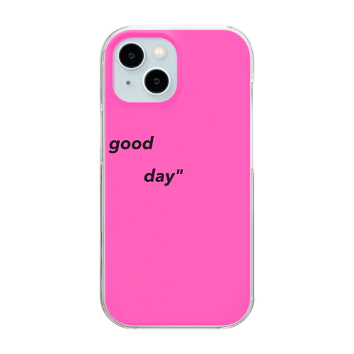 good day" Clear Smartphone Case