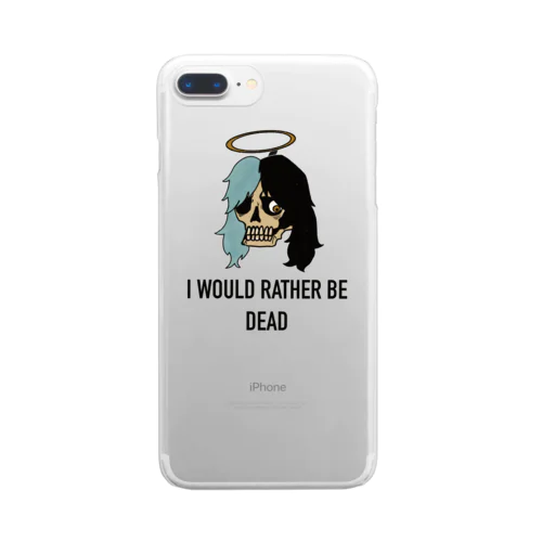 I WOULD RATHER BE DEAD  Clear Smartphone Case