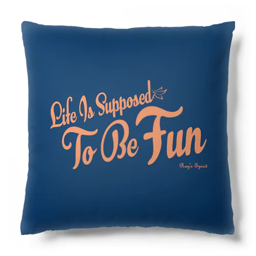 Life Is Supposed To Be Fun Cushion