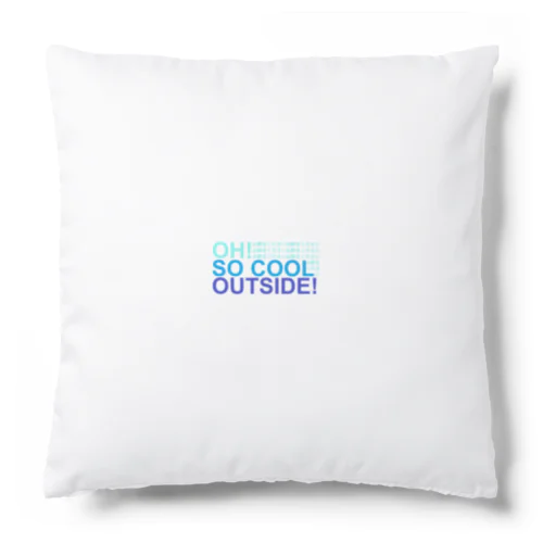 OH! SO COOL OUTSIDE! (お酢をください) Cushion