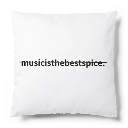 music is the best spice.② Cushion