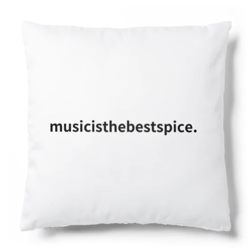 music is the best spice.① Cushion