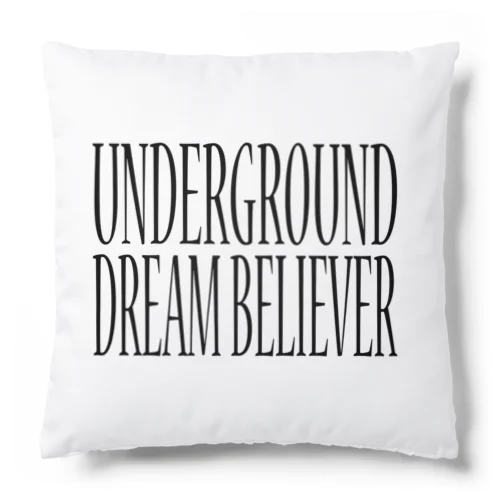 UNDERGROUD DREAM BELIEVER Cushion