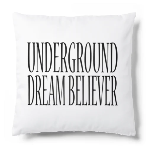 UNDERGROUD DREAM BELIEVER クッション