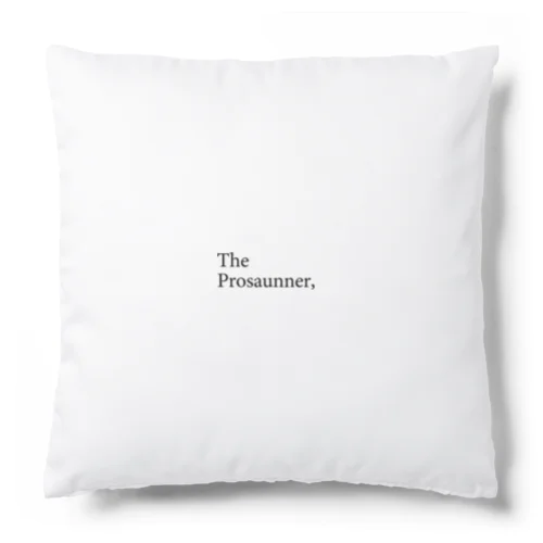 The Prosaunner, Cushion